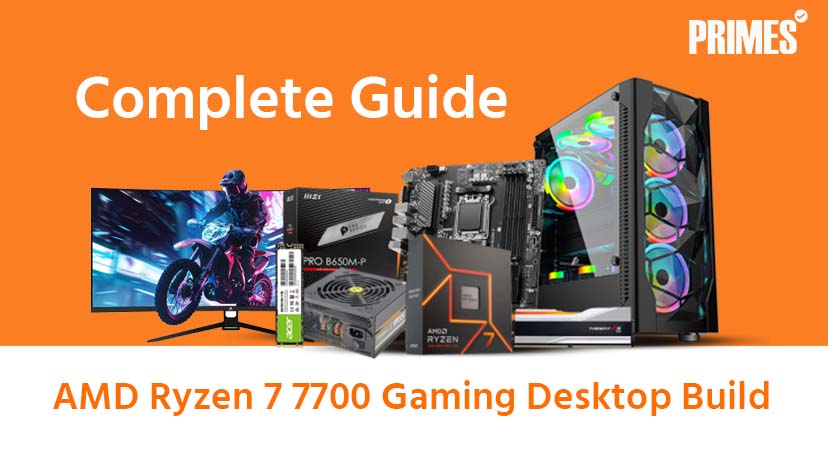 AMD Ryzen 7 7700 Gaming Desktop Build – Complete Guide