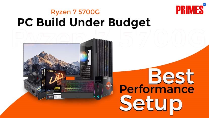 Ryzen 7 5700G PC Build – Best Performance Setup